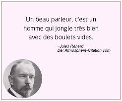 Un Beau Parleur C Est Un Homme Qui Jongle Tres Bien Avec Des Boulets Vides Trouvez Encore Plus De Citations Et De Di French Quotes Inspirational Words Words