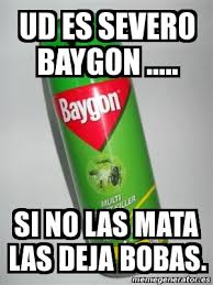 Check spelling or type a new query. Meme Personalizado Ud Es Severo Baygon Si No Las Mata Las Deja Bobas 1275695