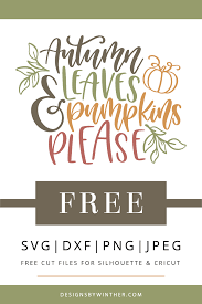 Free Autumn Leaves Pumpkins Please Svg Dxf Png Jpeg Cricut Svg Files Free Cricut Free Fall Design