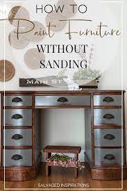 How To Paint Furniture Without Sanding Salvaged Inspirations Redo Furniture Cool Furniture Painting Furniture Diy