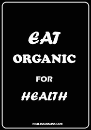Eat Organic For Health Organicfood Organic Healthslogans Health Diet Vegetables Fruits Health Slogans Organic Recipes Eating Organic