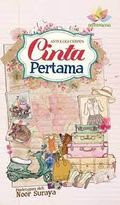 Aku harus melihat cinta pertamaku bersama wanitanya itu. Vnouraa S Review Of Antologi Cerpen Cinta Pertama