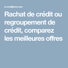 Rachat De Credit Ou Regroupement De Credit Comparez Les Meilleures Offres Rachat De Credit Regroupement De Credit Credit
