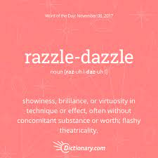 What does razzle dazzle expression mean? Get The Word Of The Day Razzle Dazzle Dictionary Com Thesaurus Words Unusual Words Uncommon Words