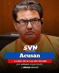 Llegó la justicia para las víctimas❗ #Entérate 🔵🔴 ACUSAN formalmente a  #NaasónJoaquínGarcía y cinco líderes de la Iglesia La Luz del Mundo de  abus0 s3xu@l y cr1men organizado #SVNNoticias La acusación formal
