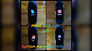 Mi Band 4 Custom Firmware Tutorial Make Your Own Custom Firmware Youtube