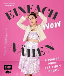 Einfach wow nähen: Feminine Kleidung für jeden Anlass mit @thisiskachi:  Stylische Mode aus Baumwollstoffen, Leinen, Satin und mehr – Mit 6  Schnittmusterbogen | in den Größen 34–44 : Possberg, Katrin: Amazon.de:  Bücher