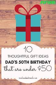 10 best 50th birthday gifts of april 2021. Ten Thoughtful Gift Ideas For Your Father S 50th Birthday That Are Less Than 50 You Are The Father Thoughtful Gifts Fifty Birthday