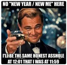 No New Me Here Funny New Years Memes New Year Quotes Funny Hilarious Funny New Year
