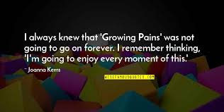 Positive quotes for times of change on facebook. Growing Pains Quotes Top 27 Famous Quotes About Growing Pains