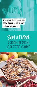 The Perfect Fall Morning Is Possible Put On Another Cartoon And Step Outside With This Warm Cranberry Coffee Cake Cranberry Coffee Cake Coffee Cake Recipes