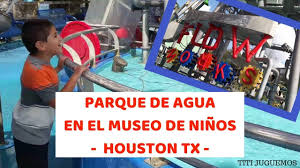 Parque De Agua En El Museo De Ninos Houston Texas Parques Houston Texas Museos