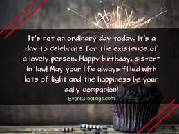 Celebrate this very special day with much love. 45 Best Birthday Wishes And Quotes For Sister In Law To Express Unconditional Love