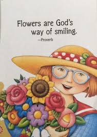 Flowers Are God S Way Of Smiling Life Quotes Quote Wise Quote Inspirational Quote Inspiring Quote Attitude Q Mary Engelbreit Funny Stocking Stuffers Artwork