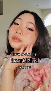 Heart Blush Makeup Tutorial Ideas