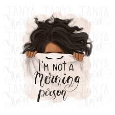 I M Not A Morning Person Afro Girl Sublimation Designs Digital Design Sublimation Png African American Png Digital Art African Afro Girl Digital Design Sublime