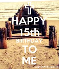 Check spelling or type a new query. Happy 15th Birthday To Me Keep Calm And Posters Generator Maker For Free Keepcalmandposters Com