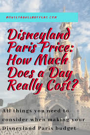 Disneyland Paris Price The Cost Of Your Vacation Isn T Just About The Flight And The Hotel Disneyland Paris Prices Disneyland Paris Trips To Disneyland Paris