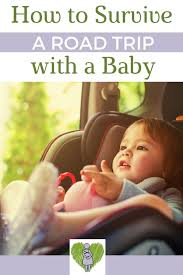 How To Survive A Road Trip With A Baby The Yarn That Binds Us Traveling With Baby Confidence Kids Smart Parenting