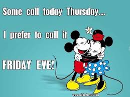 Friday Eve Quotes Quote Disney Friday Mickey Mouse Minnie Mouse Days Of The Week Thursday Friday Quotes Thur Happy Thursday Images Disney Quotes Happy Thursday Download and share these new friday images and quotes with on a friday we love to work with joy. friday eve quotes quote disney friday