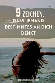 9 Zeichen Dass Jemand Bestimmtes An Dich Denkt