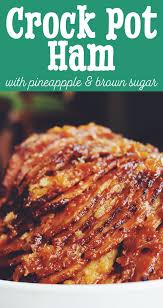 Crock pot ham recipe is easy to make. Super Simple Crock Pot Brown Sugar Pineapple Ham Recipe Slow Cooker Ham Recipes Crockpot Ham Ham Recipes Crockpot