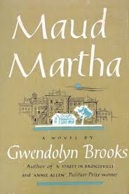 Poetic Quotes From Maud Martha By Gwendolyn Brooks American Poets Poetic Quote Author Quotes