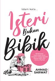 Jika memang tugas domestik terlalu berat, maka suami wajib membantu (menyediakan pembantu atau membantu sendiri). Isteri Bukan Bibik Buku Pts