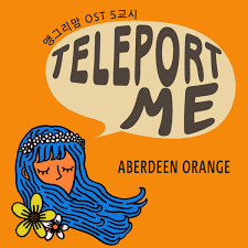 Will keep do business with. Aberdeen Orange Feat Jasmine Of D Soul Teleport Me Lyrics Angry Mom Ost Ilyricsbuzz