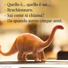 Mio caro, io sono uno dei dinosauri da distruggere. Frasi Sui Dinosauri Giganti Estinti Tutt Ora Affascinanti Trovafrasi