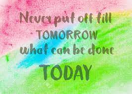 Never Put Off Till Tomorrow What Can Be Done Today Inspirational Quote Over Abstract Water Color Textured Background Stock Photo Picture And Royalty Free Image Image 54737924