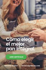 Como Elegir El Mejor Pan Integral Nutricion Pereira Receta Nutricion Alimentos Saludables Pan Integral