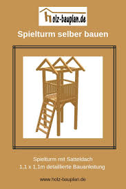 Welche kosten können eingespart werden, wenn sie ihr haus selber bauen? Kletterturm Selber Bauen Bauanleitung Stelzenhaus Kinderspielhaus Selber Bauen Holz Bauanleitunge Spielturm Selber Bauen Selber Bauen Spielhaus Selber Bauen