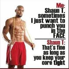 Other quotes from shaun t. 16 Best Shaun T Quotes Fitness Transform 20 Insanity Max 30 T25 Cize Hip Hop Abs Ideas Shaun T Fitness Motivation Fitness Inspiration