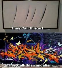 I Love Graffiti When It Is Done In A Form That Looks Like Art And Not That Ridiculous Tagging For That Is Stupid Funny Memes Stupid Funny Funny Relatable Memes