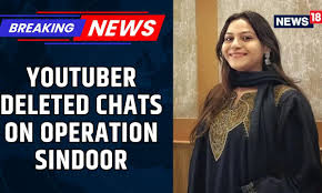 YouTuber Jyoti Malhotra Deleted Operation Sindoor Chats With Danish | Jyoti  Malhotra | News18 - News18