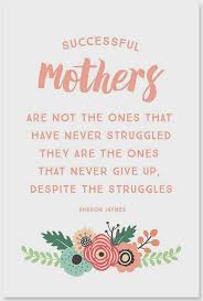 Never Give Up Never Give Up Happy Mother Day Quotes Mother Quotes Quotes About Motherhood