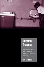 Cultural Trauma Slavery And Formation African American Identity Social Theory Cambridge University Press