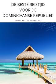 Beste Reistijd Dominicaanse Republiek Holidayguru Nl Dominicaanse Republiek Reizen Vakantie