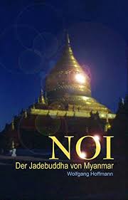 Und wer die geschichte in seiner ganzheit und lückenlosigkeit nicht kennt, da die macht. Download Noi Der Jadebuddha Von Myanmar Pdf Aksehoram