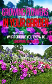 Pdf Free Growing Flowers In Your Garden What Should You Know To Growing Flowers Growing Flowers Flowers Growing