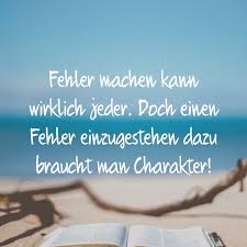 Man muss sehen, wo man bleibt (umgangssprachlich: Fehler Machen Kann Wirklich Jeder Doch Einen Fehler Einzugestehen Dazu Braucht Man Charakter