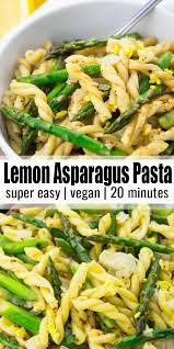 This Lemon Asparagus Pasta Is Not Only Super Delicious But Also Very Easy To Make It S Basically A One Pot In 2020 Lemon Asparagus Pasta Asparagus Pasta Vegan Dinners