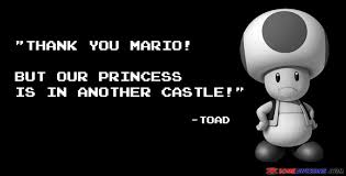 Sorry Mario But Our Princess Is In Another Castle Thank You Mario But Our Princess Is In Another Castle Haha Mario Lol