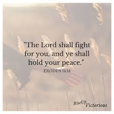 For the lord fighteth for them against the egyptians. I Will Fight For You Rise Up Victorious