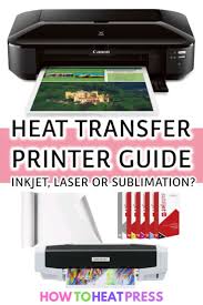 Heat Transfer Printer Guide Inkjet Laser Or Sublimation Printable Heat Transfer Vinyl Heat Transfer Vinyl Projects Cricut Heat Transfer Vinyl