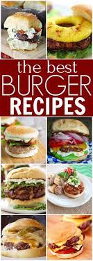 Try The Best Burger Recipes 35 Of The Best Juicy Burger Recipes That You Will Love Find The B Grilled Burger Recipes Best Grilled Burgers Juicy Burger Recipe