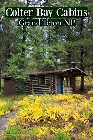This resort village on the northern shore of. Colter Bay Cabins Grand Teton National Park Park Ranger John