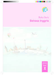 Kunci jawaban bahasa inggris kelas 8 chapter 11 halaman 183 bab 11 halaman 183 bahasa inggris smk kelas 8. Pdf Buku Guru Bahasa Inggris Kelas X Vietrieannee D Prinsipessa Academia Edu