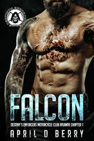 Falcon: Destinys Enforcers MC: Atlanta Chapter Book 1 by April D. Berry |  Goodreads